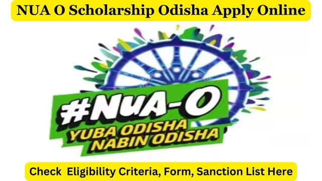 NUA O Scholarship Odisha Apply Online, Eligibility Criteria, Form, Sanction List